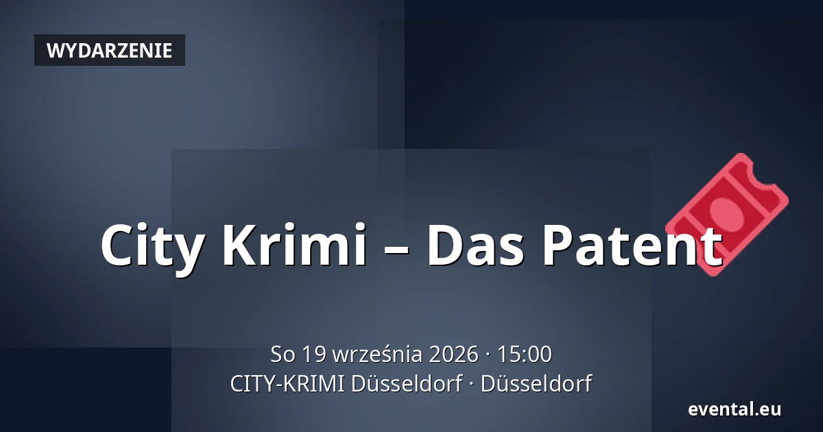 City Krimi – Das Patent — CITY-KRIMI Düsseldorf, Düsseldorf