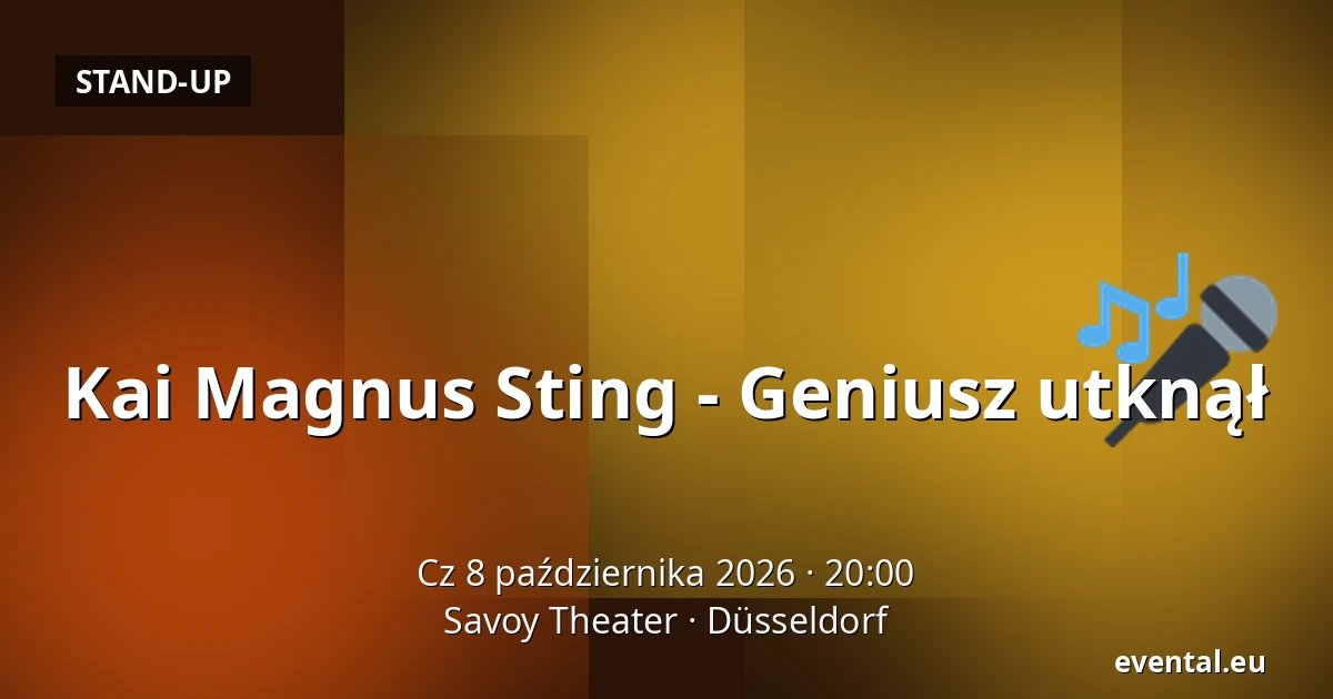 Kai Magnus Sting - Geniusz utknął — Savoy Theater, Düsseldorf