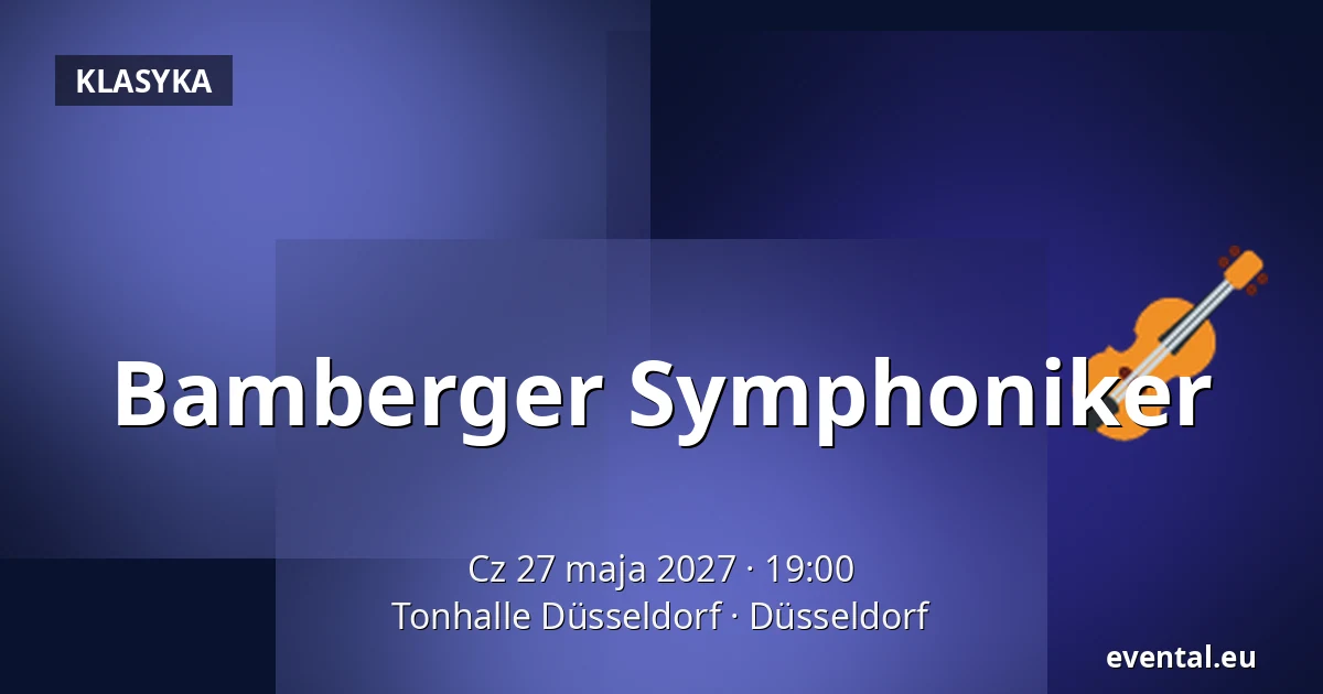 Bamberger Symphoniker — Tonhalle Düsseldorf, Düsseldorf