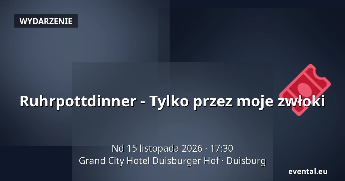 Ruhrpottdinner - Tylko przez moje zwłoki — Grand City Hotel Duisburger Hof, Duisburg
