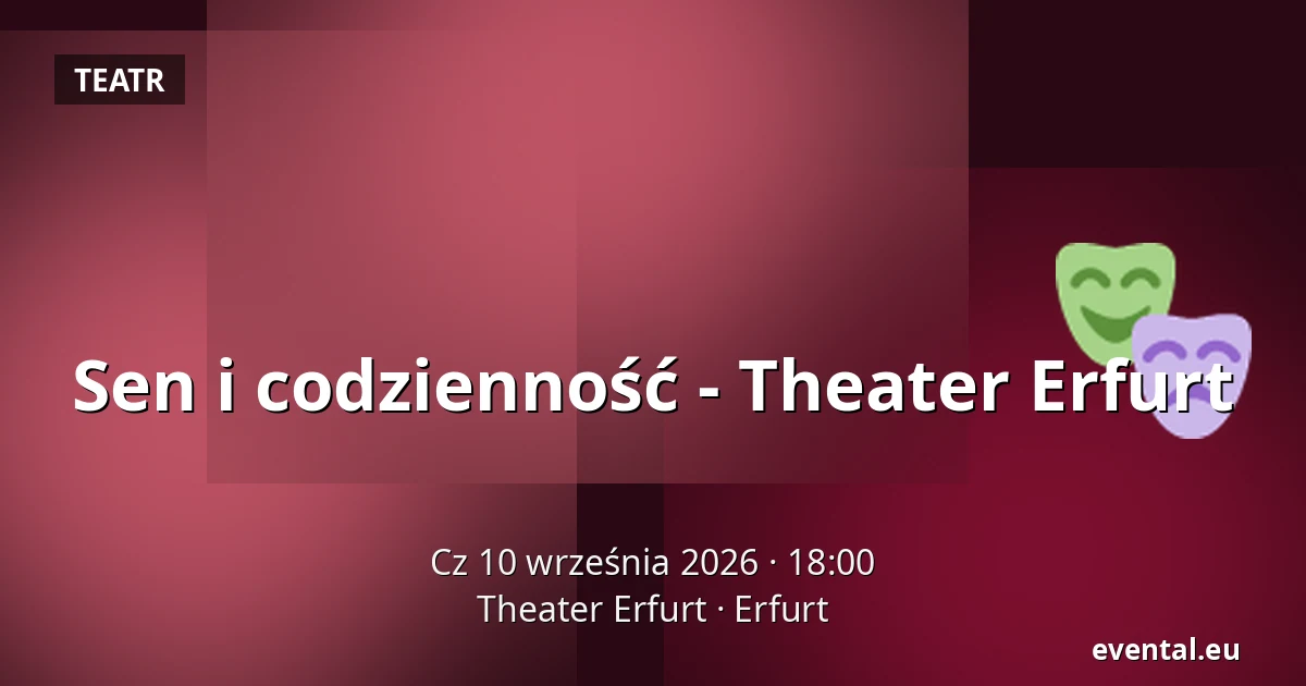 Sen i codzienność - Theater Erfurt — Theater Erfurt, Erfurt