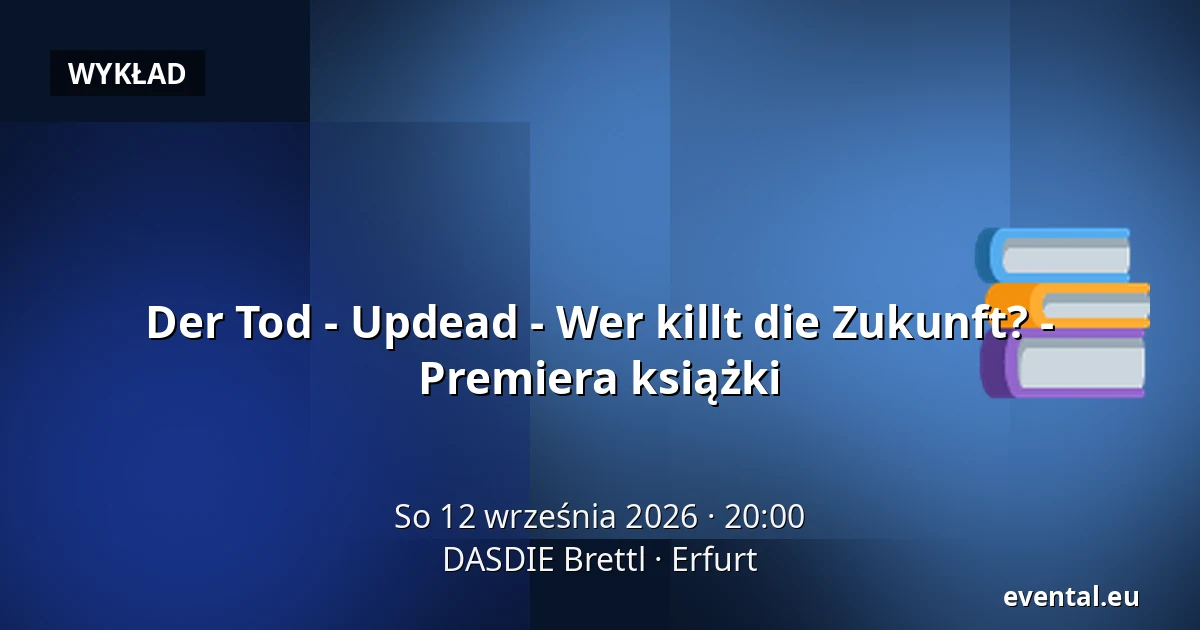 Der Tod - Updead - Wer killt die Zukunft? - Premiera książki — DASDIE Brettl, Erfurt