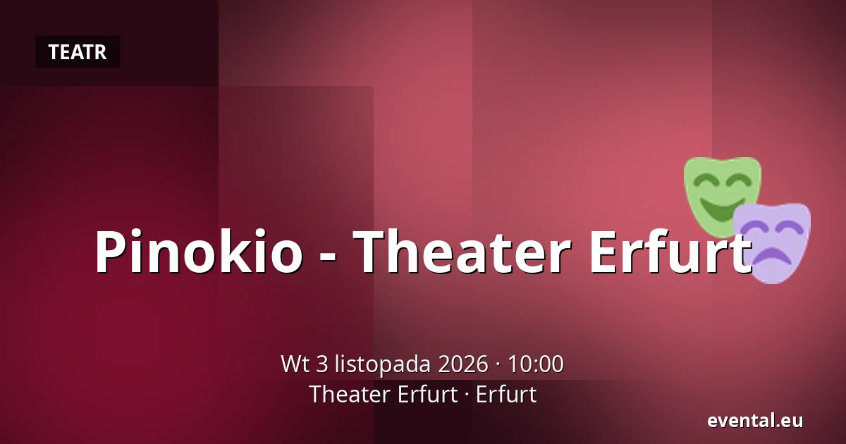 Pinokio - Theater Erfurt — Theater Erfurt, Erfurt