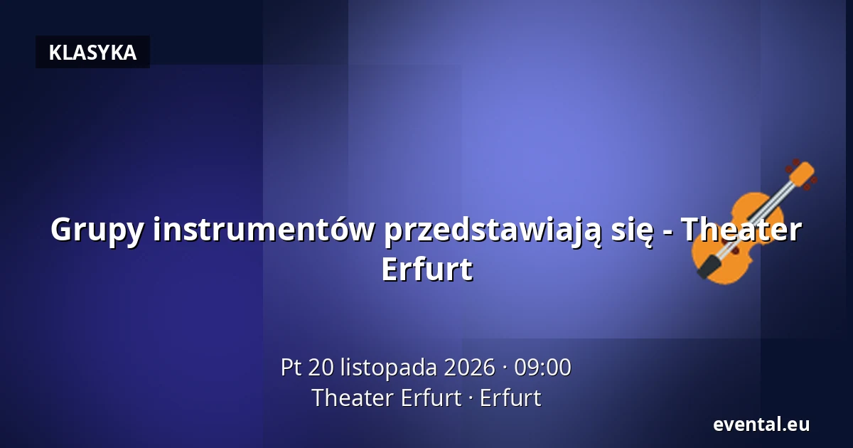 Grupy instrumentów przedstawiają się - Theater Erfurt — Theater Erfurt, Erfurt