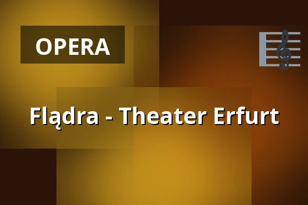 Flądra - Theater Erfurt — Theater Erfurt, Erfurt