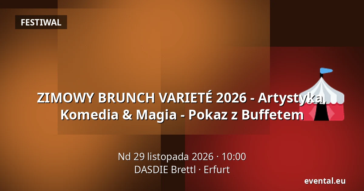 ZIMOWY BRUNCH VARIETÉ 2026 - Artystyka, Komedia & Magia - Pokaz z Buffetem — DASDIE Brettl, Erfurt