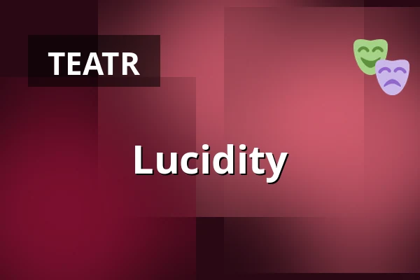 Lucidity — Theater Erfurt, Erfurt