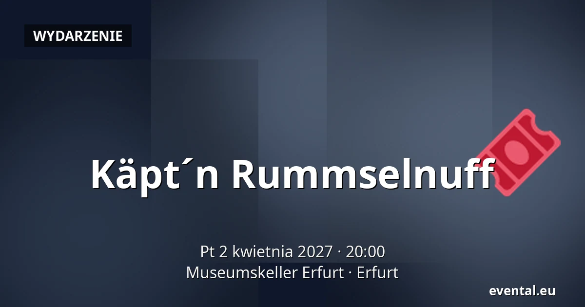 Käpt´n Rummselnuff — Museumskeller Erfurt, Erfurt