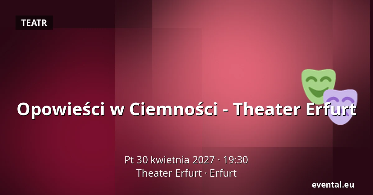 Opowieści w Ciemności - Theater Erfurt — Theater Erfurt, Erfurt