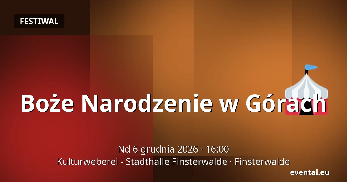 Boże Narodzenie w Górach — Kulturweberei - Stadthalle Finsterwalde, Finsterwalde