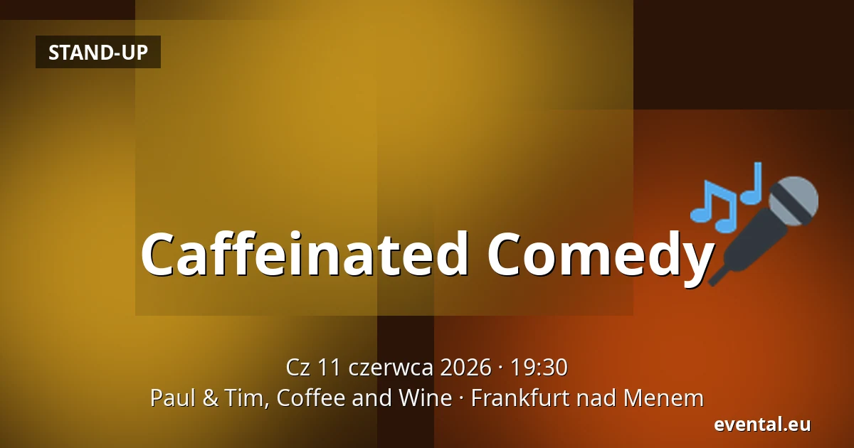 Caffeinated Comedy — Paul & Tim, Coffee and Wine, Frankfurt nad Menem