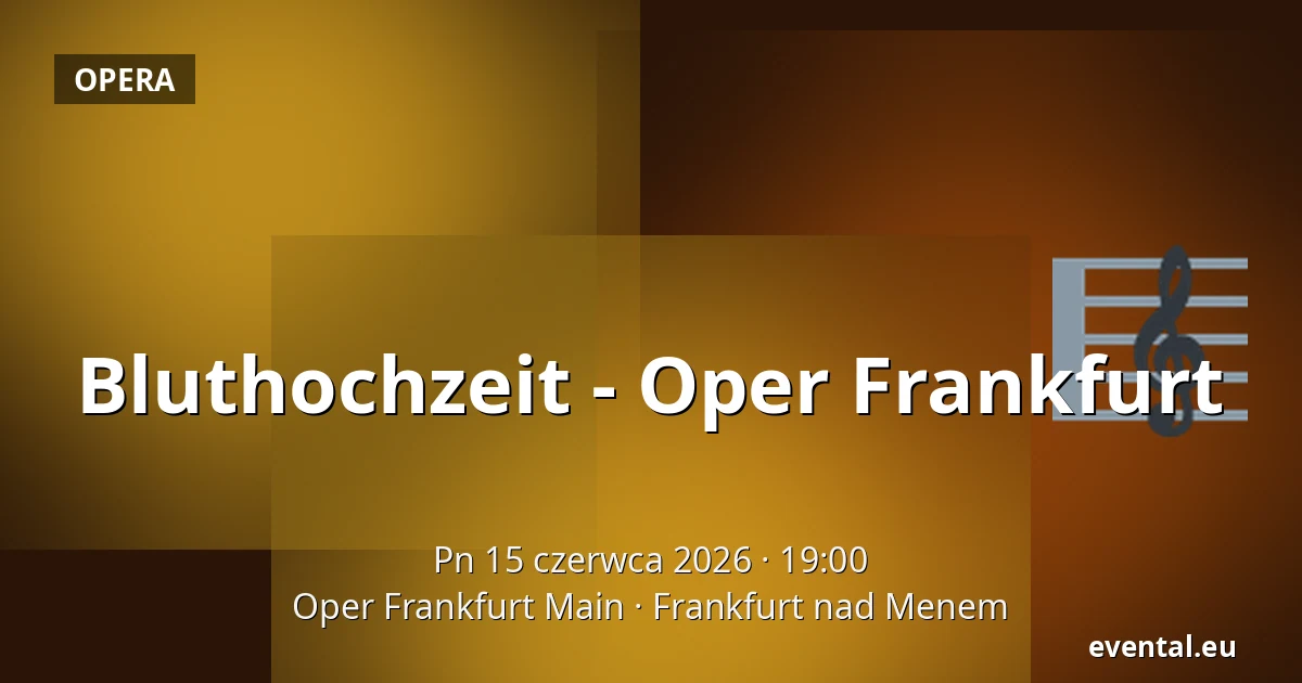 Bluthochzeit - Oper Frankfurt — Oper Frankfurt Main, Frankfurt nad Menem