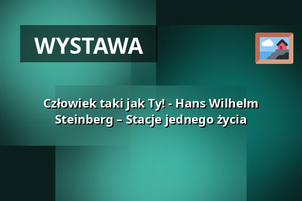 Człowiek taki jak Ty! - Hans Wilhelm Steinberg – Stacje jednego życia — Museum Judengasse, Eingang, Frankfurt nad Menem