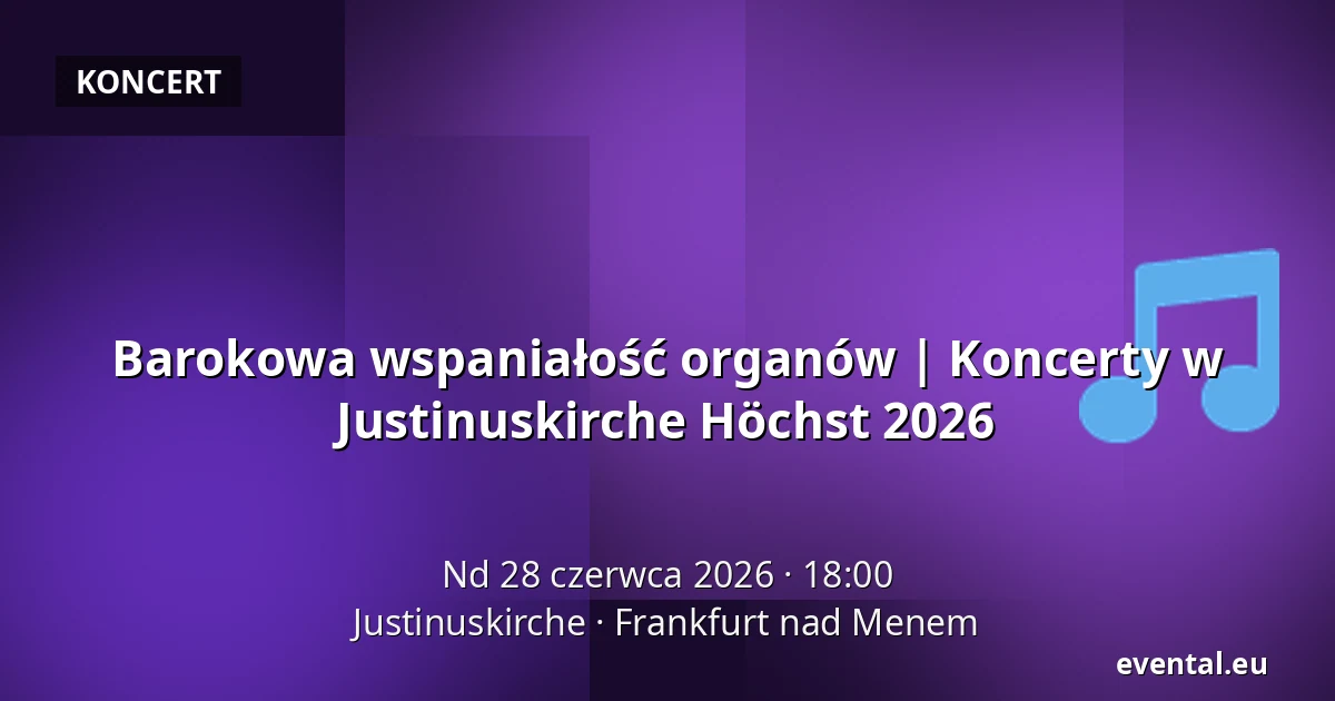 Barokowa wspaniałość organów | Koncerty w Justinuskirche Höchst 2026 — Justinuskirche, Frankfurt nad Menem