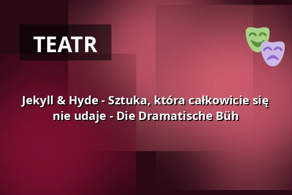 Jekyll & Hyde - Sztuka, która całkowicie się nie udaje - Die Dramatische Büh — Grüneburgpark, Frankfurt nad Menem