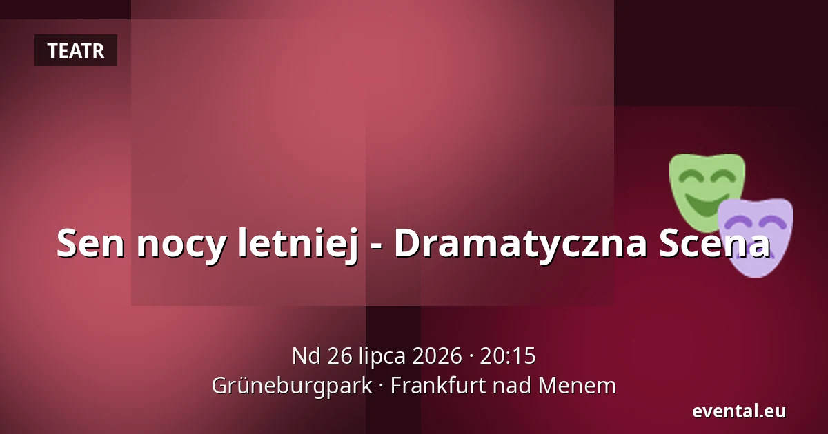 Sen nocy letniej - Dramatyczna Scena — Grüneburgpark, Frankfurt nad Menem