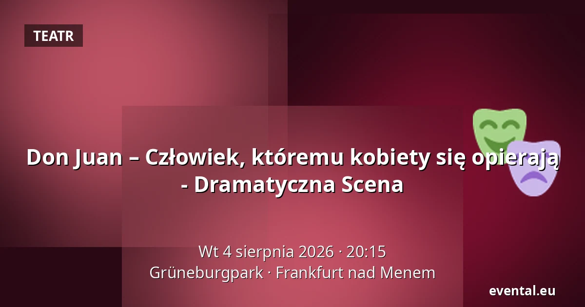Don Juan – Człowiek, któremu kobiety się opierają - Dramatyczna Scena — Grüneburgpark, Frankfurt nad Menem