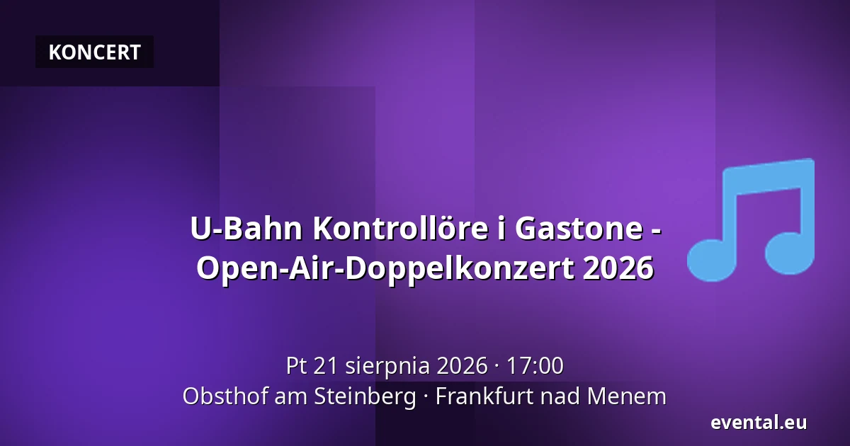 U-Bahn Kontrollöre i Gastone - Open-Air-Doppelkonzert 2026 — Obsthof am Steinberg, Frankfurt nad Menem