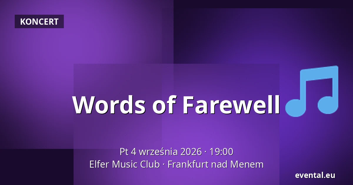 Words of Farewell — Elfer Music Club, Frankfurt nad Menem