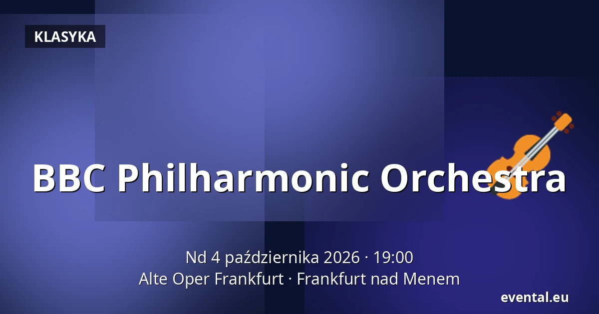 BBC Philharmonic Orchestra — Alte Oper Frankfurt, Frankfurt nad Menem