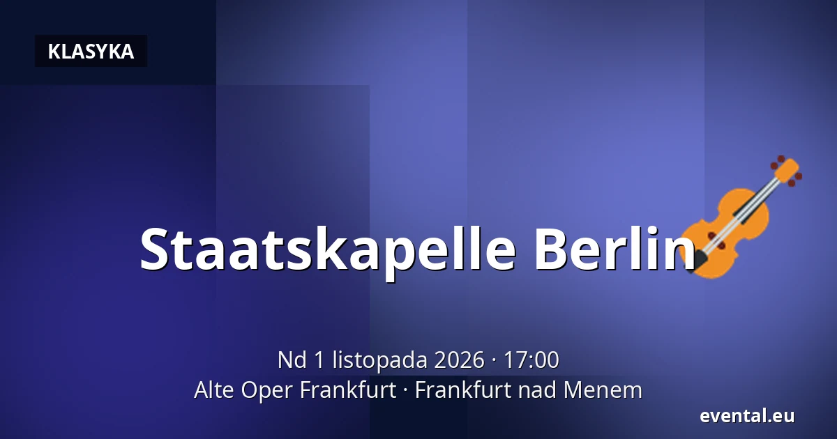 Staatskapelle Berlin — Alte Oper Frankfurt, Frankfurt nad Menem
