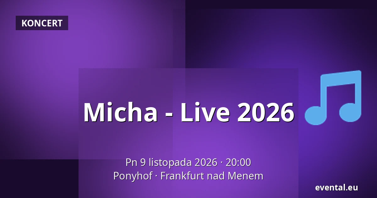 Micha - Live 2026 — Ponyhof, Frankfurt nad Menem