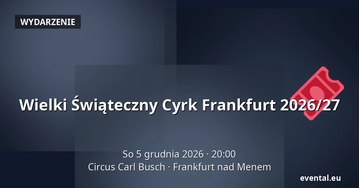 Wielki Świąteczny Cyrk Frankfurt 2026/27 — Circus Carl Busch, Frankfurt nad Menem