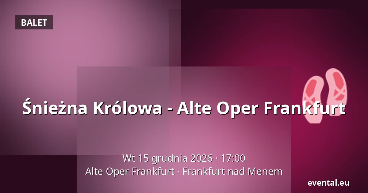 Śnieżna Królowa - Alte Oper Frankfurt — Alte Oper Frankfurt, Frankfurt nad Menem