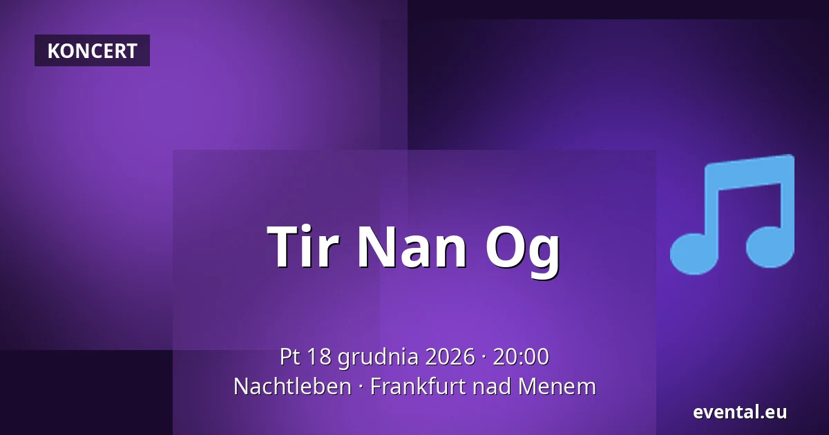 Tir Nan Og — Nachtleben, Frankfurt nad Menem