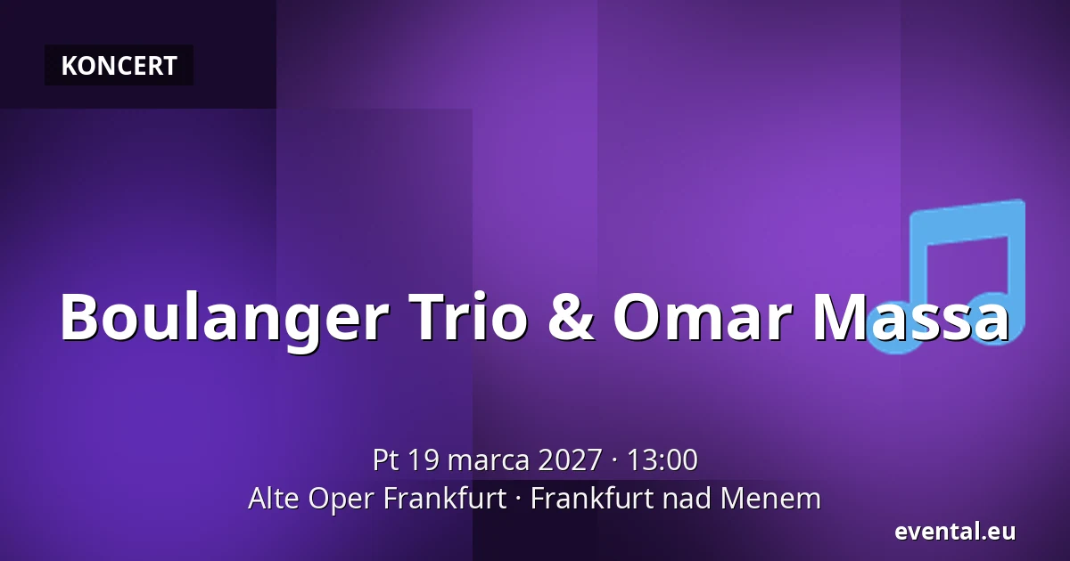 Boulanger Trio & Omar Massa — Alte Oper Frankfurt, Frankfurt nad Menem