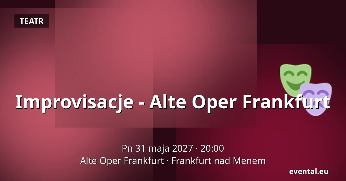 Improvisacje - Alte Oper Frankfurt — Alte Oper Frankfurt, Frankfurt nad Menem