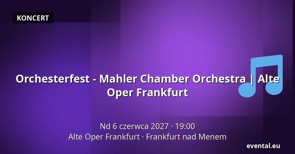 Orchesterfest - Mahler Chamber Orchestra | Alte Oper Frankfurt — Alte Oper Frankfurt, Frankfurt nad Menem