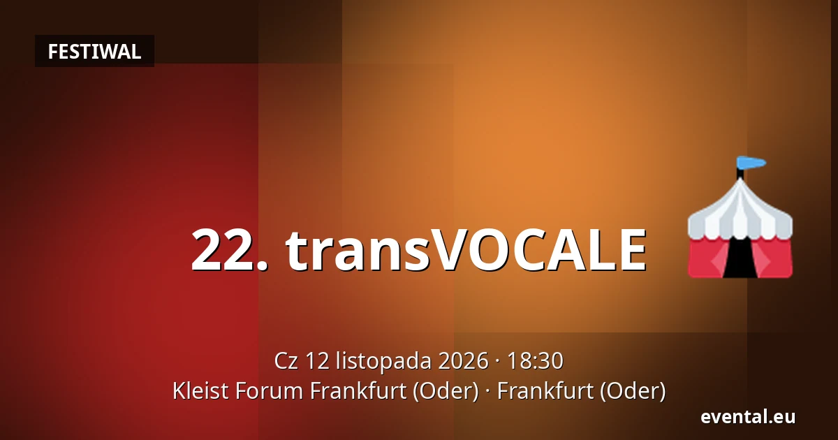 22. transVOCALE — Kleist Forum Frankfurt (Oder), Frankfurt (Oder)