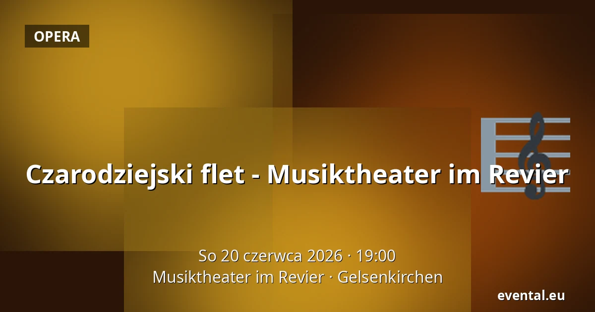 Czarodziejski flet - Musiktheater im Revier — Musiktheater im Revier, Gelsenkirchen