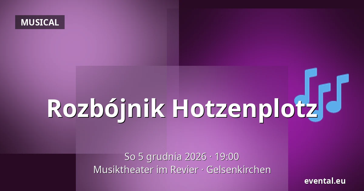 Rozbójnik Hotzenplotz — Musiktheater im Revier, Gelsenkirchen