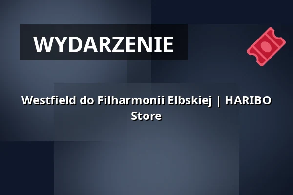 Westfield do Filharmonii Elbskiej | HARIBO Store — HARIBO Store, Hamburg