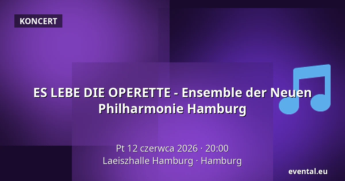 ES LEBE DIE OPERETTE - Ensemble der Neuen Philharmonie Hamburg — Laeiszhalle Hamburg, Hamburg