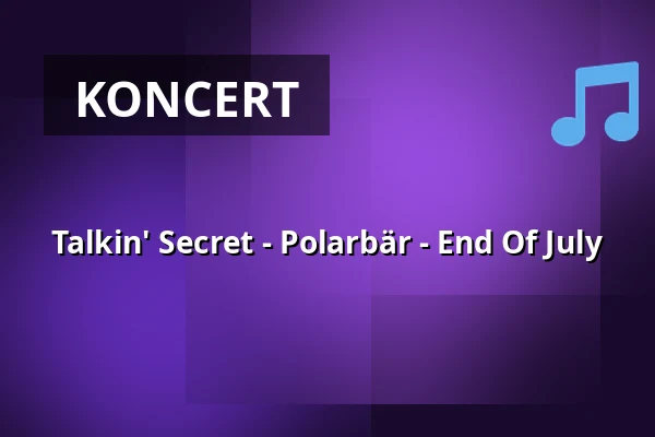 Talkin' Secret - Polarbär - End Of July — LOGO Hamburg, Hamburg