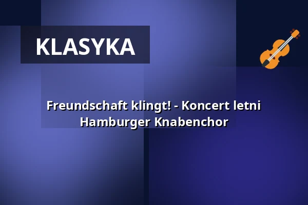 Freundschaft klingt! - Koncert letni Hamburger Knabenchor — St. Bonifatius, Hamburg
