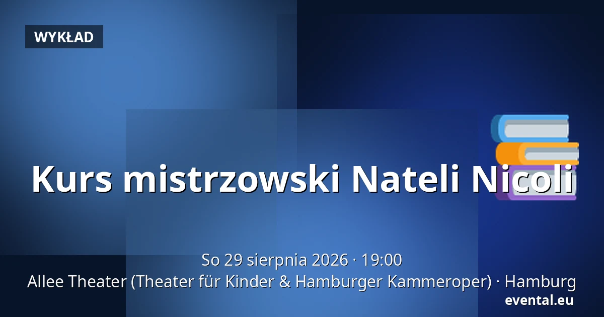 Kurs mistrzowski Nateli Nicoli — Allee Theater (Theater für Kinder & Hamburger Kammeroper), Hamburg
