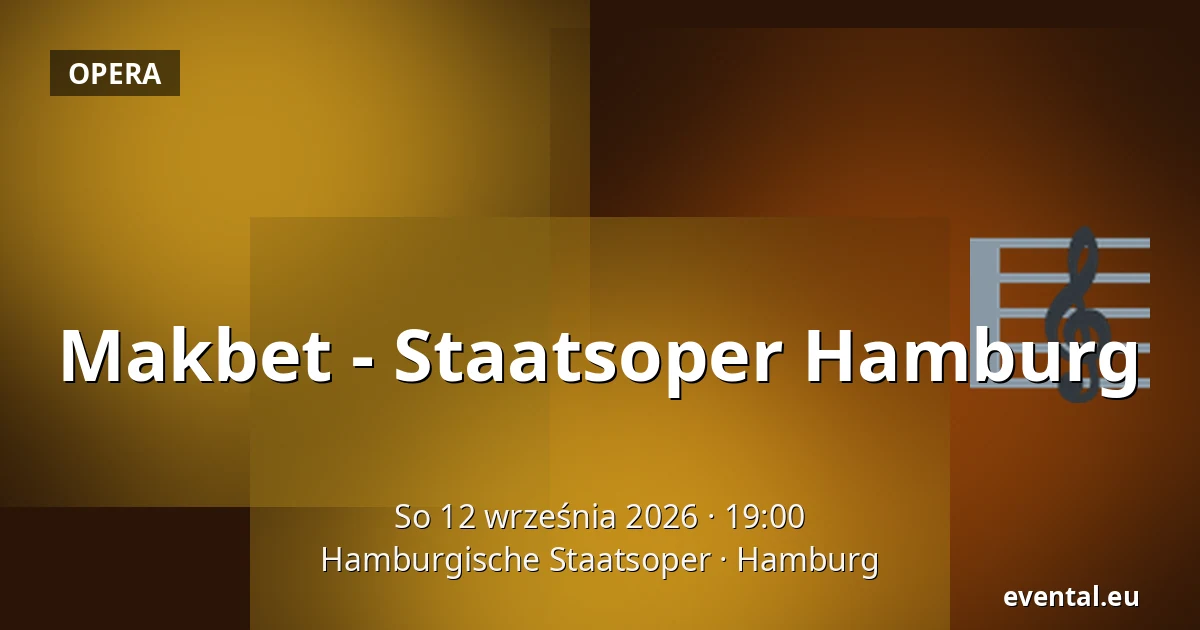 Makbet - Staatsoper Hamburg — Hamburgische Staatsoper, Hamburg