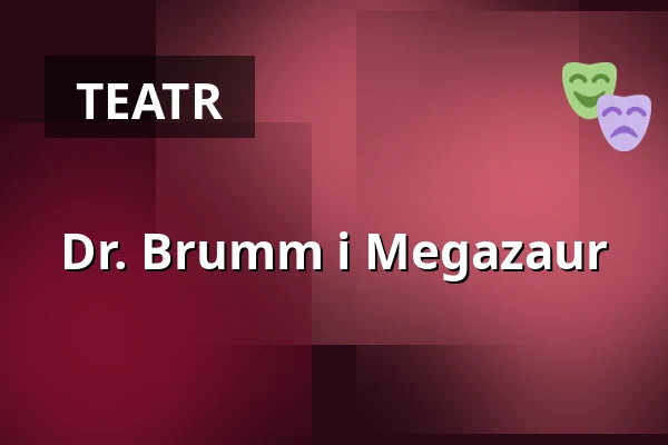 Dr. Brumm i Megazaur — Theater am Wandsbeker Marktplatz, Hamburg