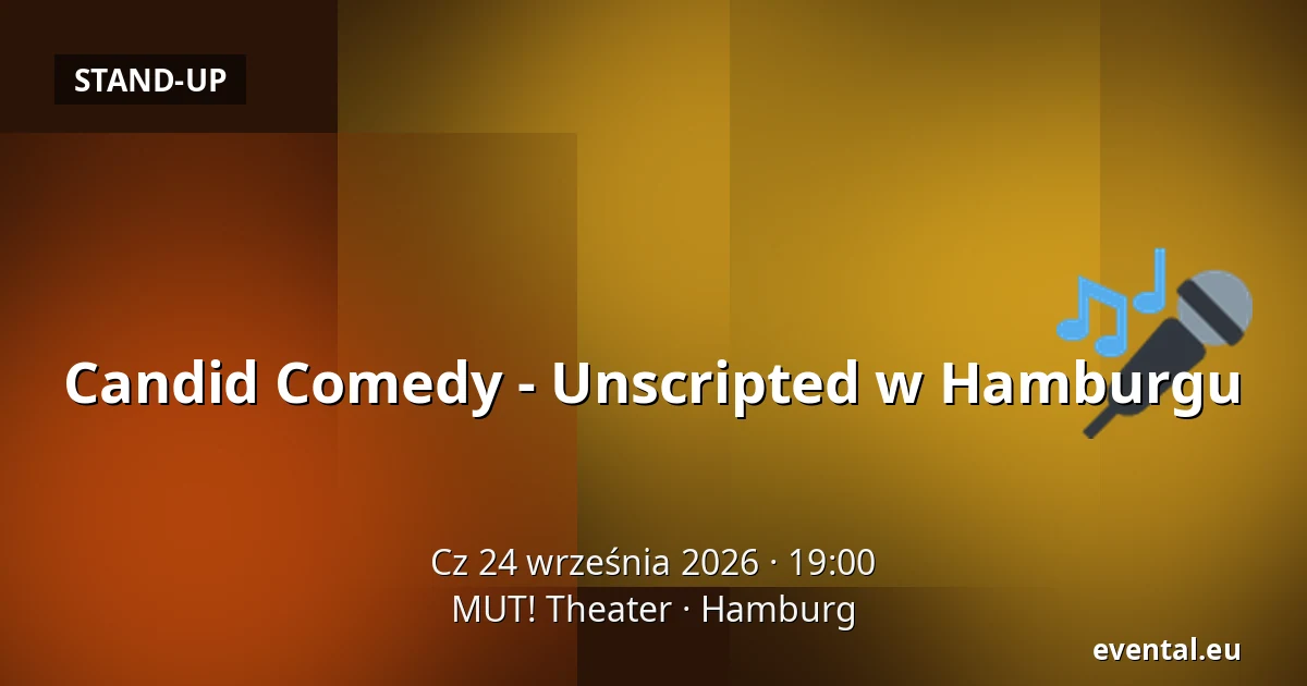 Candid Comedy - Unscripted w Hamburgu — MUT! Theater, Hamburg