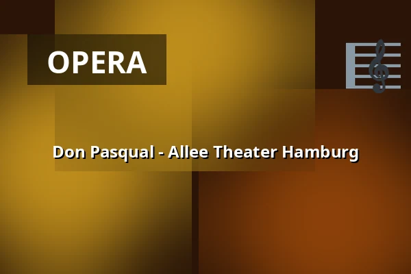 Don Pasqual - Allee Theater Hamburg — Allee Theater (Theater für Kinder & Hamburger Kammeroper), Hamburg