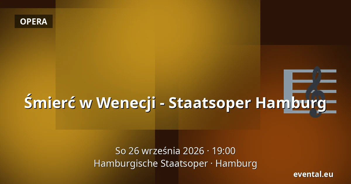 Śmierć w Wenecji - Staatsoper Hamburg — Hamburgische Staatsoper, Hamburg
