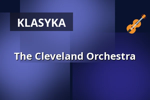 The Cleveland Orchestra — Elbphilharmonie Hamburg, Hamburg