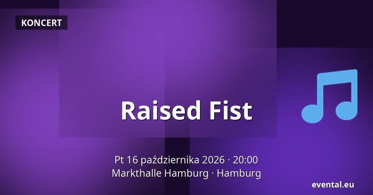 Raised Fist — Markthalle Hamburg, Hamburg