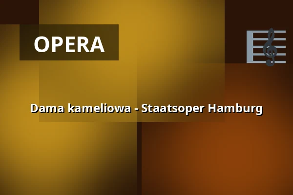 Dama kameliowa - Staatsoper Hamburg — Hamburgische Staatsoper, Hamburg