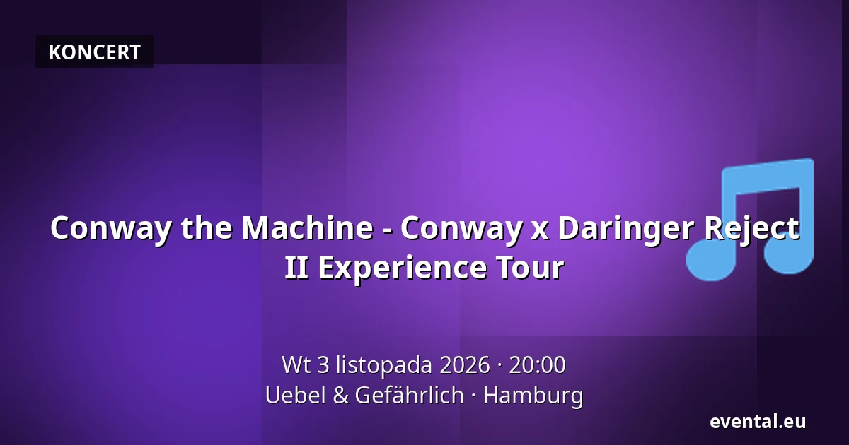 Conway the Machine - Conway x Daringer Reject II Experience Tour — Uebel & Gefährlich, Hamburg