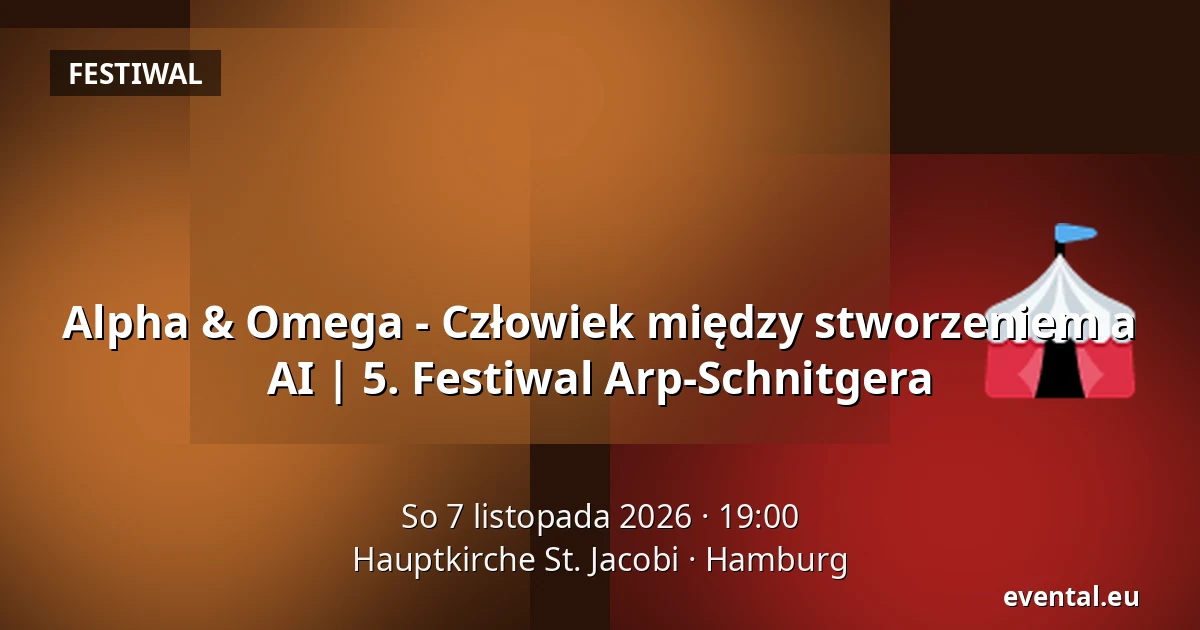 Alpha & Omega - Człowiek między stworzeniem a AI | 5. Festiwal Arp-Schnitgera — Hauptkirche St. Jacobi, Hamburg